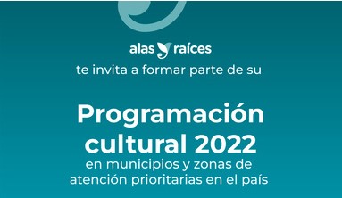 La Secretaría de Cultura invita a la comunidad artística a ser parte de Alas y Raíces 2022