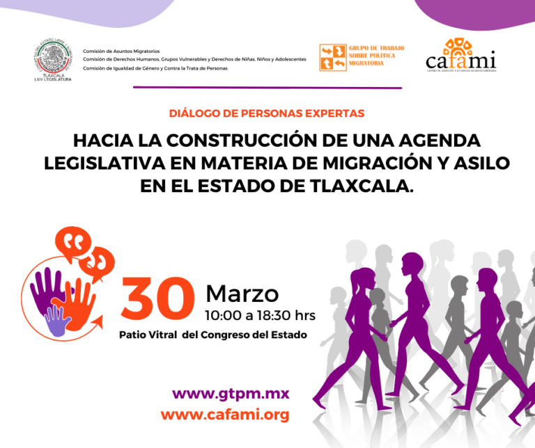 CAFAMI y el GTPM Invitan al Diálogo «Hacía la Construcción de una Agenda Legislativa en Materia de Migración y Asilo»