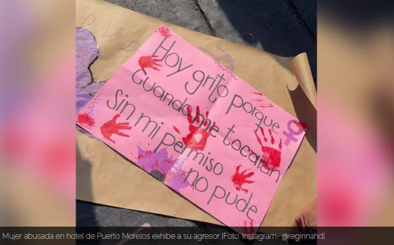 Mujer abusada en Puerto Morelos exhibe a su agresor