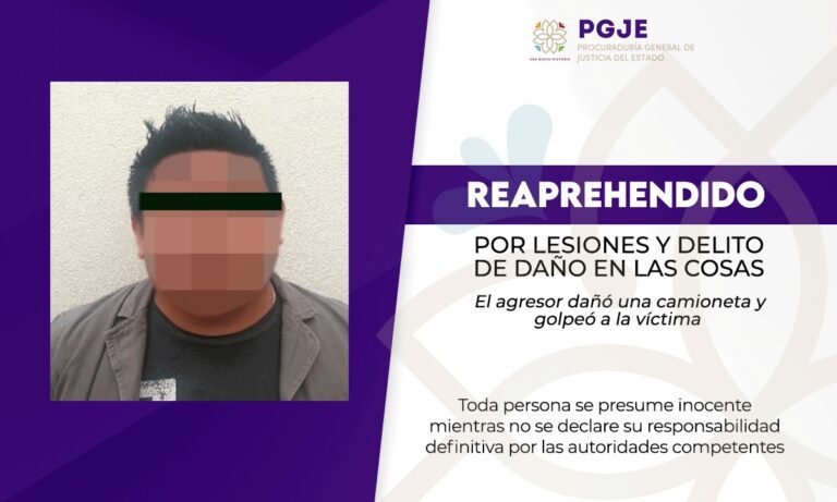 Reaprehende PGJE a hombre por lesiones y delito de daño en las cosas