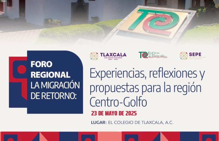 El Colegio de Tlaxcala, A.C. Convoca al Foro Sobre Migración de Retorno