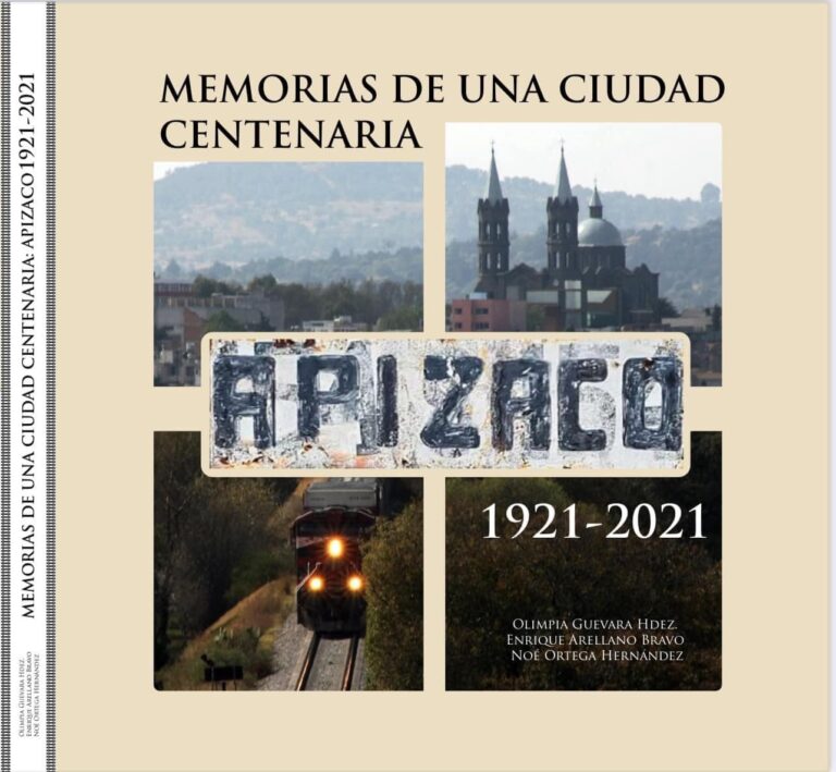 PRESENTARÁN LIBRO QUE CELEBRA EL CENTENARIO DE APIZACO A TRAVÉS DE SUS VOCES E HISTORIAS